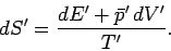 \begin{displaymath}
d S' = \frac{ dE' + \bar{p}'\,dV'}{T'}.
\end{displaymath}