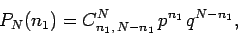 \begin{displaymath}
P_N(n_1) = C^{ N}_{n_1,\,N-n_1}\,p^{n_1}\,
q^{N-n_1},
\end{displaymath}