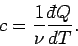 \begin{displaymath}
c = \frac{1}{\nu}\frac{{\mathchar'26\mskip-12mud}Q}{dT}.
\end{displaymath}