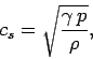 \begin{displaymath}
c_s = \sqrt{\frac{\gamma \,p}{\rho}},
\end{displaymath}