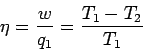 \begin{displaymath}
\eta = \frac{w}{q_1} = \frac{T_1 - T_2}{T_1}
\end{displaymath}