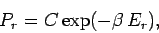 \begin{displaymath}
P_r = C \exp(-\beta \,E_r),
\end{displaymath}