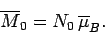 \begin{displaymath}
\overline{M}_0 = N_0\, \overline{\mu}_B.
\end{displaymath}