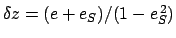 $\delta z = (e+e_S)/(1-e_S^{\,2})$