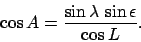 \begin{displaymath}
\cos A = \frac{\sin\lambda\,\sin\epsilon}{\cos L}.
\end{displaymath}