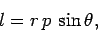 \begin{displaymath}
l = r p \sin\theta,
\end{displaymath}