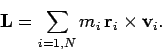 \begin{displaymath}
{\bf L} = \sum_{i=1,N} m_i {\bf r}_i\times {\bf v}_i.
\end{displaymath}