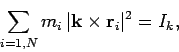 \begin{displaymath}
\sum_{i=1,N} m_i 
\vert{\bf k}\times {\bf r}_i\vert^2 = I_k,
\end{displaymath}