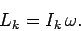 \begin{displaymath}
L_k = I_k \omega.
\end{displaymath}