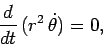 \begin{displaymath}
\frac{d}{dt} (r^2 \dot{\theta}) = 0,
\end{displaymath}