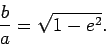 \begin{displaymath}
\frac{b}{a} = \sqrt{1-e^2}.
\end{displaymath}