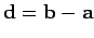 ${\bf d} = {\bf b} - {\bf a}$