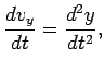 $\displaystyle \frac{dv_y}{dt}=\frac{d^2 y}{dt^2},$