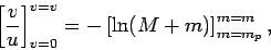 \begin{displaymath}
\left[\frac{v}{u}\right]_{v=0}^{v=v}= -\left[\ln(M+m)\right]_{m=m_p}^{m=m},
\end{displaymath}