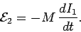 \begin{displaymath}
{\cal E}_2 = - M\, \frac{d I_1}{d t}.
\end{displaymath}