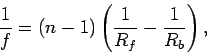 \begin{displaymath}
\frac{1}{f} = (n-1)\left(\frac{1}{R_f} - \frac{1}{R_b}\right),
\end{displaymath}