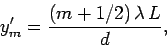 \begin{displaymath}
y_m' = \frac{(m+1/2)\,\lambda\,L}{d},
\end{displaymath}