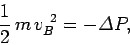 \begin{displaymath}
\frac{1}{2}\,m\,v_B^{~2} = - {\mit\Delta}P,
\end{displaymath}