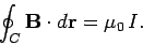 \begin{displaymath}
\oint_C {\bf B} \cdot d{\bf r} = \mu_0\,I.
\end{displaymath}