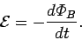 \begin{displaymath}
{\cal E} = -\frac{d{\mit\Phi}_B}{dt}.
\end{displaymath}