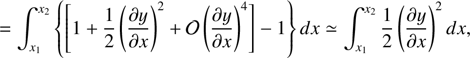 $\displaystyle = \int_{x_1}^{x_2} \left\{\left[1+ \frac{1}{2}\left(\frac{\partia...
...meq \int_{x_1}^{x_2}\frac{1}{2}\left(\frac{\partial y}{\partial x}\right)^2 dx,$