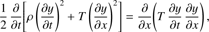 $\displaystyle \frac{1}{2}\,\frac{\partial}{\partial t}\!\left[\rho\left(\frac{\...
...\!\left(T\,\frac{\partial y}{\partial t}\,\frac{\partial y}{\partial x}\right),$