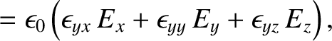 $\displaystyle = \epsilon_0\left(\epsilon_{yx}\,E_x+\epsilon_{yy}\,E_y+\epsilon_{yz}\,E_z\right),$