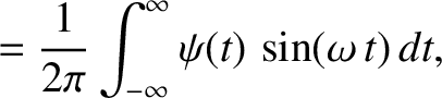 $\displaystyle = \frac{1}{2\pi}\int_{-\infty}^\infty \psi(t)\,\sin(\omega\,t)\,dt,$