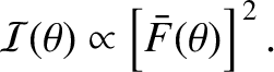 $\displaystyle {\cal I}(\theta) \propto \left[\bar{F}(\theta)\right]^{\,2}.$