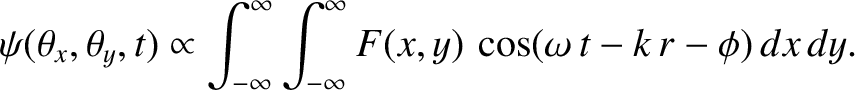 $\displaystyle \psi(\theta_x,\theta_y,t)\propto \int_{-\infty}^\infty\int_{-\infty}^\infty F(x,y)\, \cos(\omega\,t-k\,r-\phi)\,dx\,dy.$
