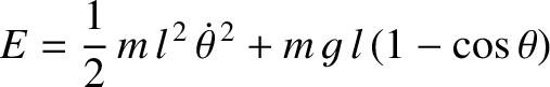 $\displaystyle E = \frac{1}{2}\,m\,l^{\,2}\,\skew{3}\dot{\theta}^{\,2} + m\,g\,l\,(1-\cos\theta)
$