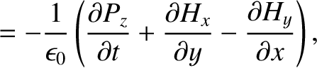 $\displaystyle =-\frac{1}{\epsilon_0}\left(\frac{\partial P_z}{\partial t} + \frac{\partial H_x}{\partial y}-\frac{\partial H_y}{\partial x}\right),$