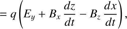 $\displaystyle = q\left(E_y + B_x\,\frac{dz}{d t}-B_z\,\frac{d x}{d t}\right),$