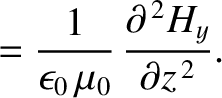 $\displaystyle =\frac{1}{\epsilon_0\,\mu_0}\,\frac{\partial^{\,2} H_y}{\partial z^{\,2}}.$