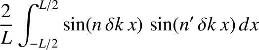 $\displaystyle \frac{2}{L}\int_{-L/2}^{L/2}\sin(n\,\delta k\,x)\,\sin(n'\,\delta k \,x)\,dx$