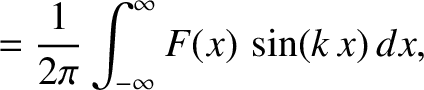 $\displaystyle =\frac{1}{2\pi}\int_{-\infty}^\infty F(x)\,\sin(k\,x)\,dx,$