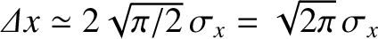${\mit\Delta} x \simeq 2\sqrt{\pi/2}\,\sigma_x=\sqrt{2\pi}\,\sigma_x$