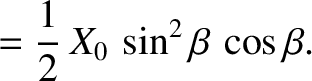 $\displaystyle =\frac{1}{2}\,X_0\,\sin^2\beta\,\cos\beta.$