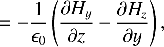 $\displaystyle =-\frac{1}{\epsilon_0}\left(\frac{\partial H_y}{\partial z}-\frac{\partial H_z}{\partial y}\right),$