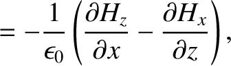 $\displaystyle = -\frac{1}{\epsilon_0}\left(\frac{\partial H_z}{\partial x}-\frac{\partial H_x}{\partial z}\right),$