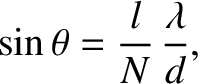 $\displaystyle \sin\theta=\frac{l}{N}\,\frac{\lambda}{d},$