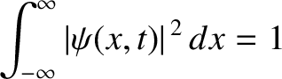 $\displaystyle \int_{-\infty}^\infty \vert\psi(x,t)\vert^{\,2}\,dx=1$