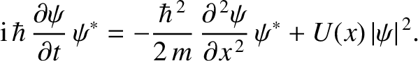 $\displaystyle {\rm i}\,\hbar\,\frac{\partial\psi}{\partial t}\,\psi^\ast = -\fr...
...{\partial^{\,2}\psi}{\partial x^{\,2}}\,\psi^\ast + U(x)\,\vert\psi\vert^{\,2}.$