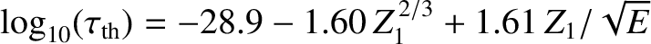 $\log_{10}(\tau_{{\rm th}}) = -28.9 - 1.60\,Z_1^{\,2/3} + 1.61\,Z_1/\sqrt{E}$