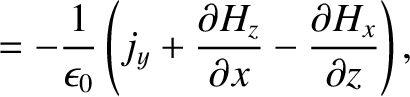 $\displaystyle =-\frac{1}{\epsilon_0}\left(j_y + \frac{\partial H_z}{\partial x}-\frac{\partial H_x}{\partial z}\right),$