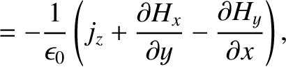 $\displaystyle =-\frac{1}{\epsilon_0}\left(j_z + \frac{\partial H_x}{\partial y}-\frac{\partial H_y}{\partial x}\right),$