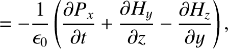$\displaystyle =-\frac{1}{\epsilon_0}\left(\frac{\partial P_x}{\partial t} + \frac{\partial H_y}{\partial z}-\frac{\partial H_z}{\partial y}\right),$