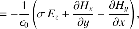 $\displaystyle =-\frac{1}{\epsilon_0}\left(\sigma\,E_z+ \frac{\partial H_x}{\partial y}-\frac{\partial H_y}{\partial x}\right),$