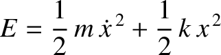 $\displaystyle E = \frac{1}{2}\,m\,\dot{x}^{\,2}+\frac{1}{2}\,k\,x^{\,2}$