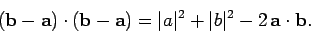 \begin{displaymath}
({\bf b} - {\bf a} ) \cdot ({\bf b} - {\bf a} ) = \vert a\vert^2 + \vert b\vert^2 - 2\,{\bf a} \cdot
{\bf b}.
\end{displaymath}